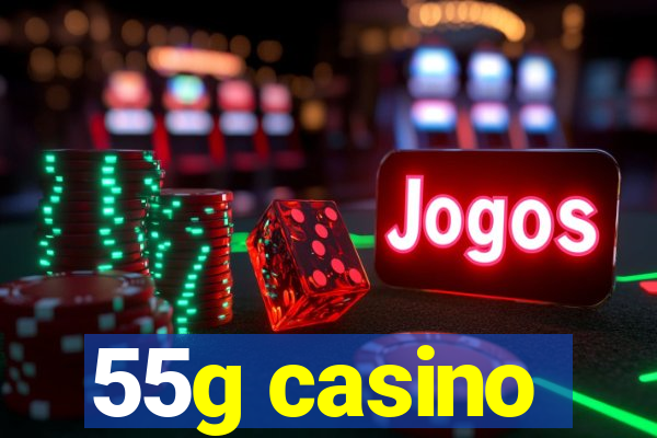 55g casino